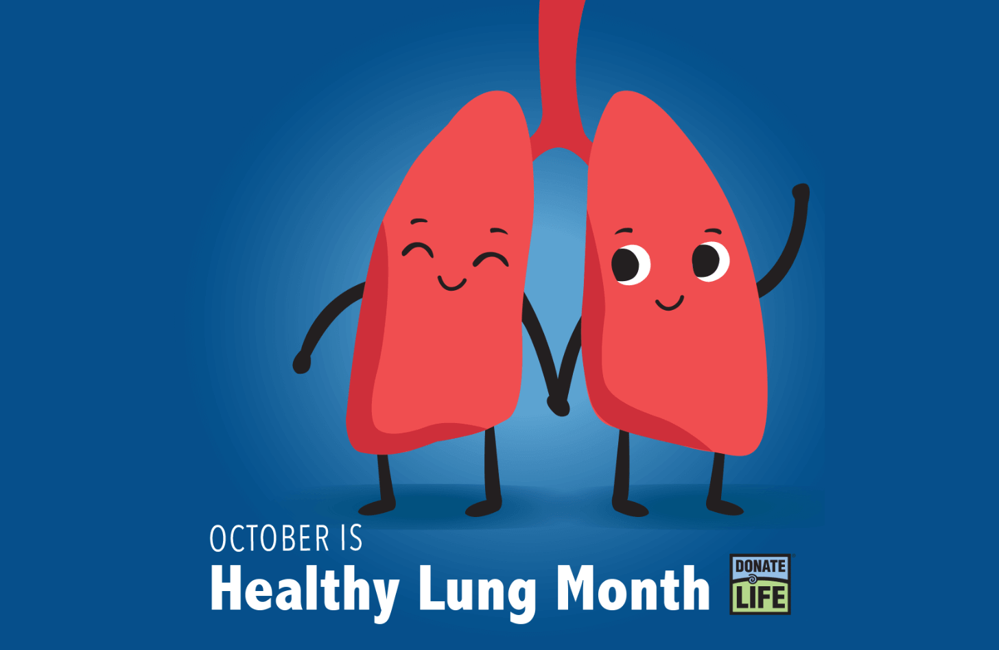 A pair of cute, anthropomorphic lungs smile and wave. Text reads "October is Healthy Lung Month" Logo: Donate Life